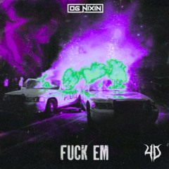 OG NIXIN - FUCK EM (4D FLIP)