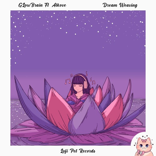 GLowBrain Ft. Alkove - Dream Weaving [Lofi Pet Records]