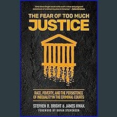 Read$$ ❤ The Fear of Too Much Justice: Race, Poverty, and the Persistence of Inequality in the Cri