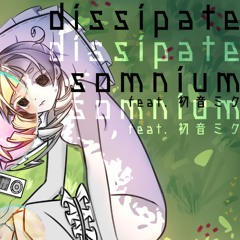 [Vocaloid Original] dissipate somnuim feat. Hatsune Miku