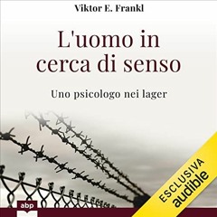 Audiolibro gratis 🎧 : L’uomo In Cerca Di Senso, Di Viktor E. Frankl