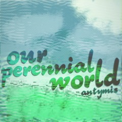 our perennial world