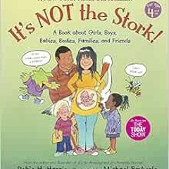 [GET] EBOOK EPUB KINDLE PDF It's Not the Stork!: A Book About Girls, Boys, Babies, Bodies, Families