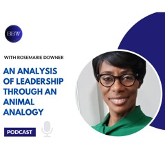 BWBL Insights with Dr. Rosemarie Downer:  Leadership Insights from the Bible and the Giraffe | EP 01