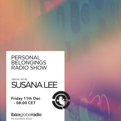 Personal Belongings Radioshow 02 @ Ibiza Global Radio Mixed By Susana Lee