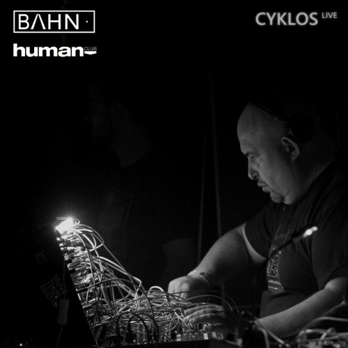 Cyklos [modular live] @ BAHN· (03062022 - Human Club)