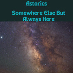 Somewhere Else But Always Here