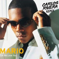 Mario - Let Me Love You (Carlos Rivera Remix)
