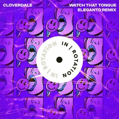 Cloverdale - Watch That Tongue (Eleganto Remix)