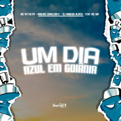 Um Dia Azul Em Goiânia (feat. Mc Gw)
