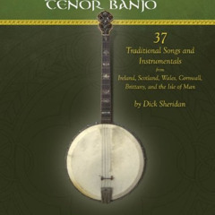 [View] KINDLE 📗 Celtic Songs for the Tenor Banjo: 37 Traditional Songs and Instrumen