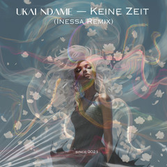 UKAI NDAME-Keine Zeit (Inessa Remix)