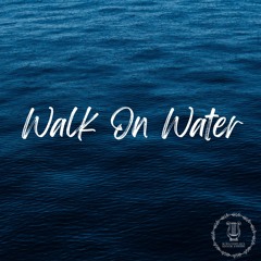Walk On Water