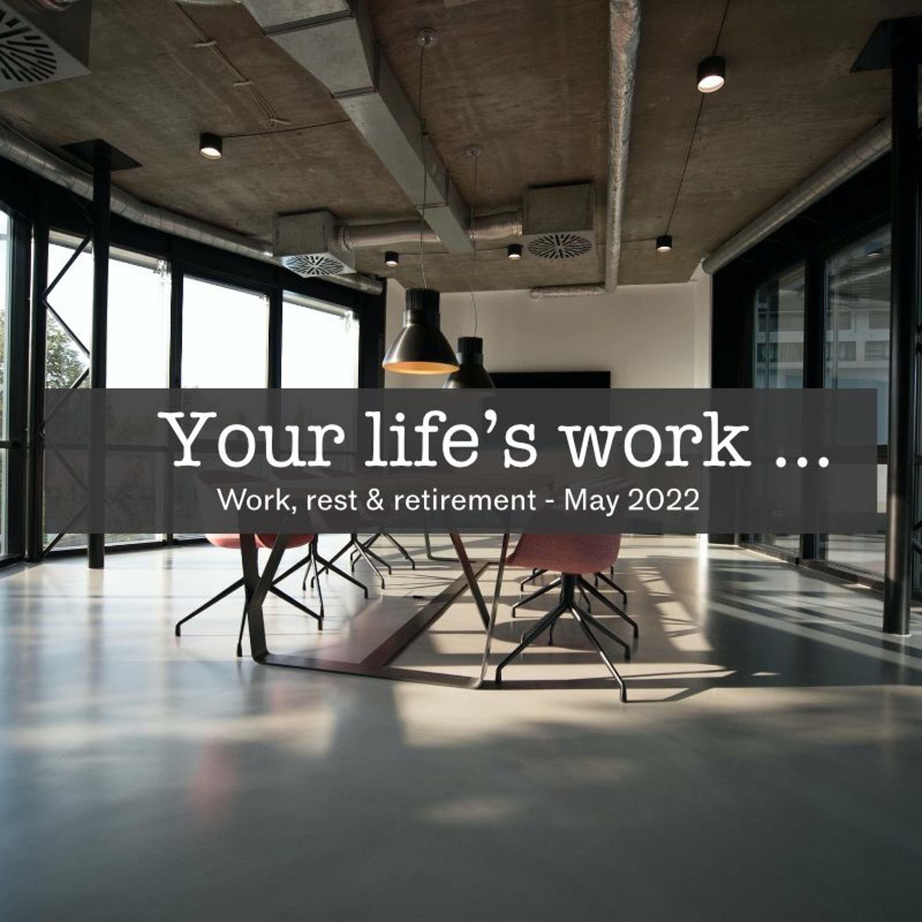Good work is neighbourly work - Week 4 - Your life's work episode artwork