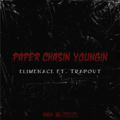 PAPER CHASIN YOUNGIN FT. TRAPOUT