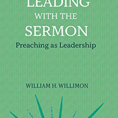 Get KINDLE 📤 Leading with the Sermon: Preaching as Leadership (Working Preacher, 2)