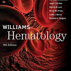 Access KINDLE 📋 Williams Hematology, 9E by  Kenneth Kaushansky,Marshall Lichtman,Jos