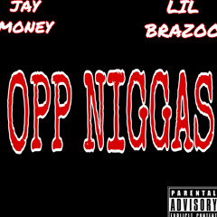 Lil Brazoo - Opp Niggas(ft.Jay Money)
