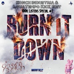 Warface - Burn It Down (konch Industria & LguaTempo 100k Listens Special Kick Edit)