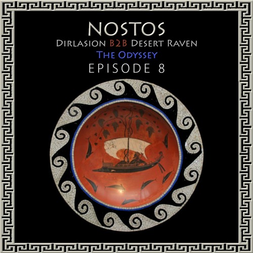 The Odyssey - Ep.8 - Nostos (Dirlasion B2B Desert Raven)