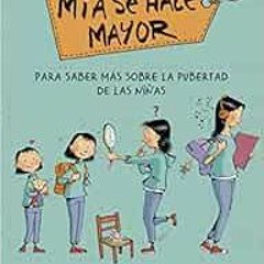 [Get] PDF EBOOK EPUB KINDLE Mía se hace mayor (Spanish Edition) by Mònica Peitx TriayCristina Losa