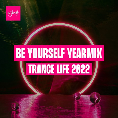 Be Yourself Yearmix - Trance Life 2022