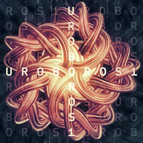 Uroboros 1 (Part 1) [Progressive House / Psytrance / Techno / IDM / Electro / Breaks / Ambient]