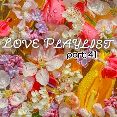𝚕𝚘𝚟𝚎 𝚙𝚕𝚊𝚢𝚕𝚒𝚜𝚝 𝚙𝚝.41🧡
