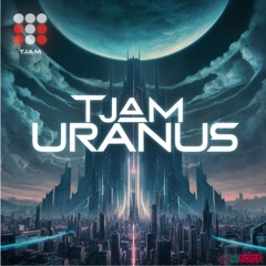 tjam - Uranus (Short Mix)