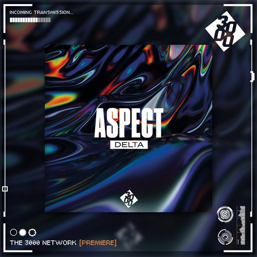 Aspect - Delta [The 3000 Network Premiere]