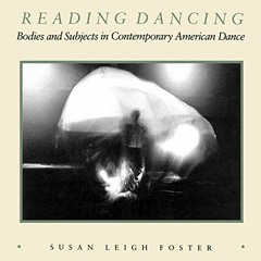 [PDF] ❤️ Read Reading Dancing: Bodies and Subjects in Contemporary American Dance by  Susan Leig
