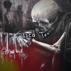 “Used To”(Prod By. Docent)