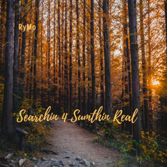 Searchin 4 Sumthin Real