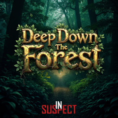 Insuspect - Deep Down The Forest