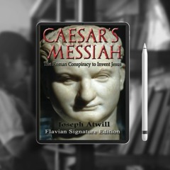 Caesar's Messiah: The Roman Conspiracy to Invent Jesus: Flavian Signature Edition. Free Reading