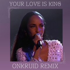 Sade - Your Love Is King (ONKRUID Afro Remix) FREE DOWNLOAD