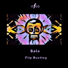 'Solo' (Itzco Flip Bootleg)