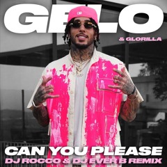 Gelo & Glorilla - Can You Please (DJ ROCCO & DJ EVER B Remix) *CLICK BUY FOR FULL VERSION*