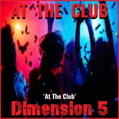 Dimension 5 - At The Club