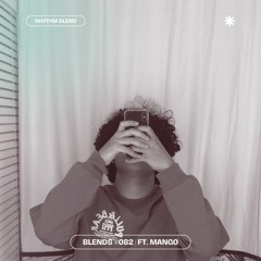 Blends #082 | ft. MANGO