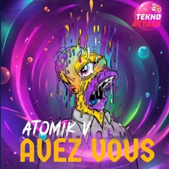 ATOMIK V - AVEZ VOUS