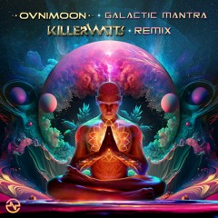 Ovnimoon - Galactic Mantra (Killerwatts Remix)