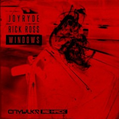 JOYRYDE FT. RICK RO$$ - WINDOWS [CITYWLKR RE-HACK]