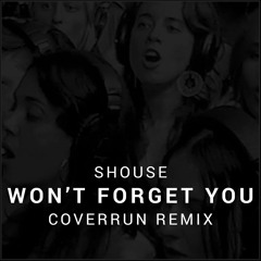 Shouse - Won't Forget You (Coverrun Remix)