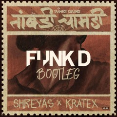 Shreyas x Kratex - Taambi Chaamdi (Funk D Bootleg)