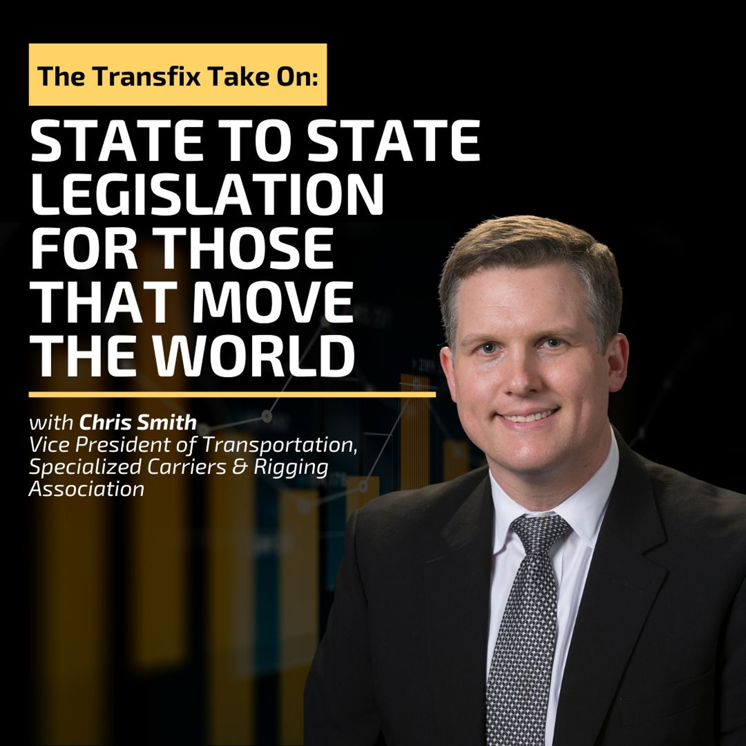 The Transfix Take On: State-to-State Legislation for Those That Move the World feat. Chris Smith episode artwork