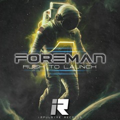 FOREMAN - RUSH TO LAUNCH (OUT NOW)