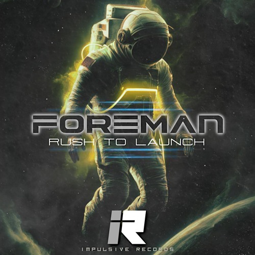 FOREMAN - RUSH TO LAUNCH (OUT NOW)