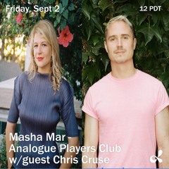 Analogue Players Club w/ Masha Mar & Chris Cruse