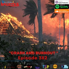 Episode 382- Crash and Burnout